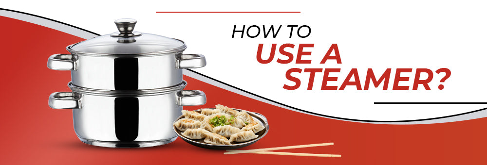 How to use a Steamer? - Vinod Cookware