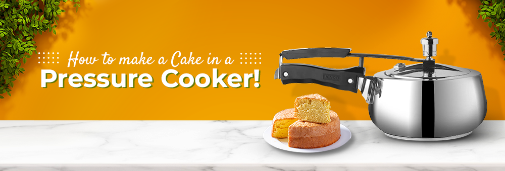How to make a Cake in a Pressure Cooker?