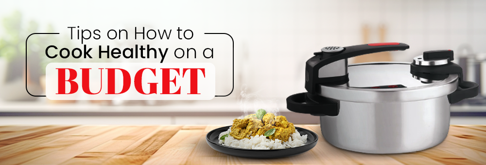 Tips on How to Cook Healthy on a Budget