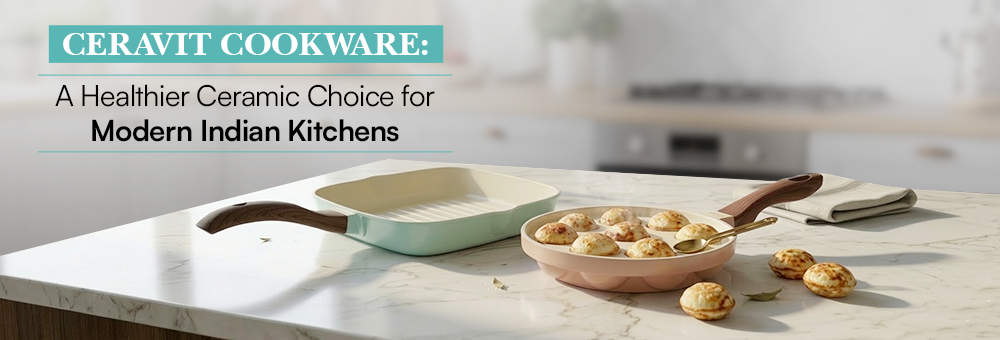 Ceravit Cookware: A Healthier Ceramic Choice for Modern Indian Kitchens