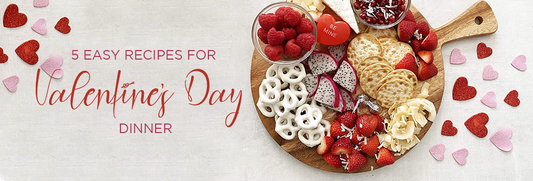 5 Easy Recipes for Valentine’s Day Dinner