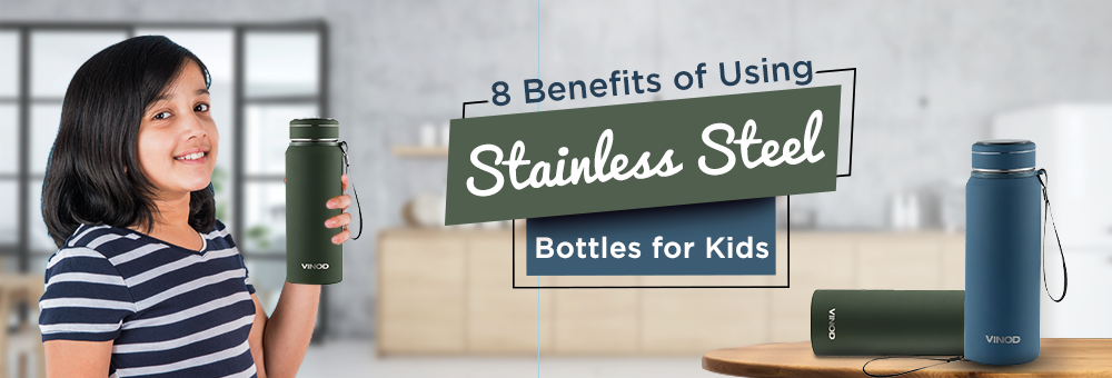 8 Benefits of Using Stainless Steel Bottles for Kids