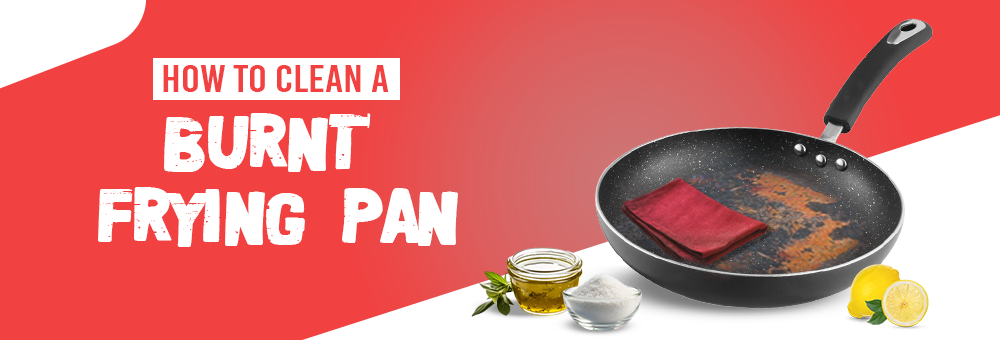 How to Clean a Burnt Frying Pan