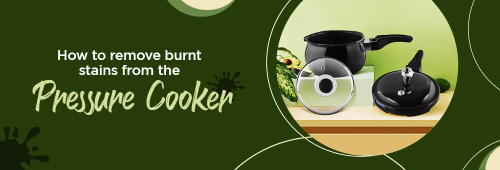 How to remove burnt stains from the pressure cooker