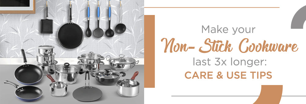 Make your Non-stick Cookware last 3x longer: Care and Use Tips