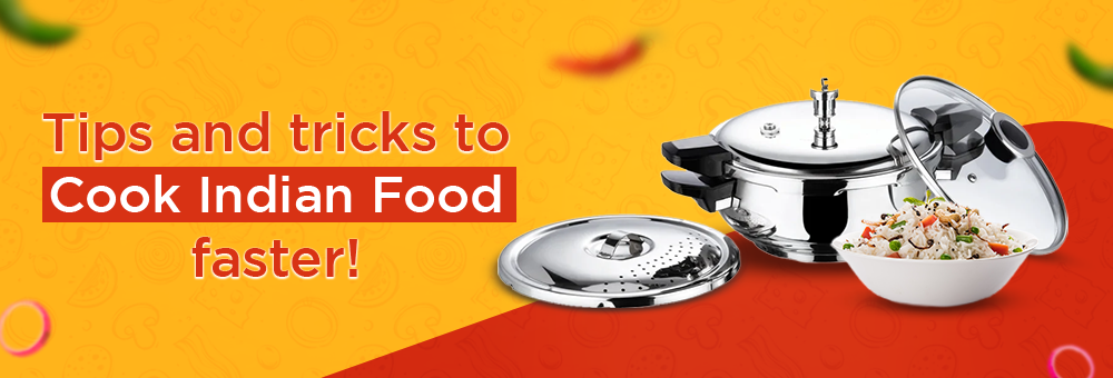 Tips and Tricks to Cook Indian Food Faster!