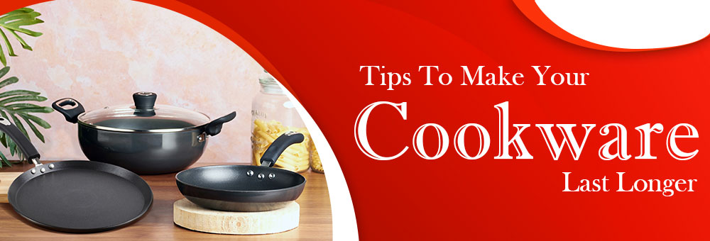 Tips To Make Your Cookware Last Longer