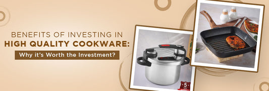 Benefits of Investing in High Quality Cookware