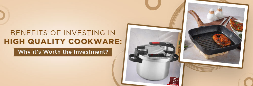 Benefits of Investing in High Quality Cookware