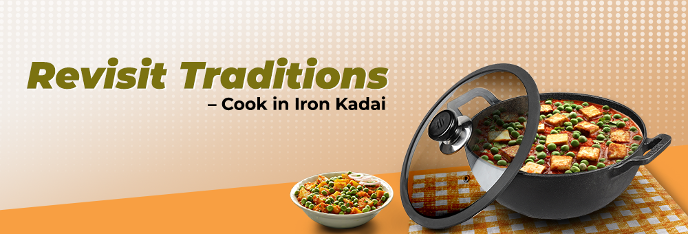 Revisit traditions – Cook in Iron Kadai