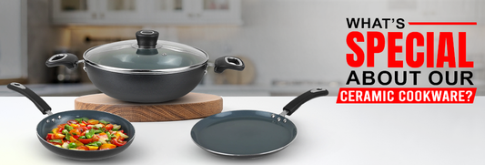 What’s Special About Our Ceramic Cookware?