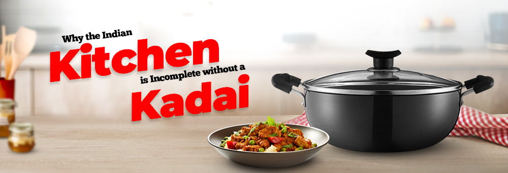 Why the Indian Kitchen is Incomplete Without a Kadai